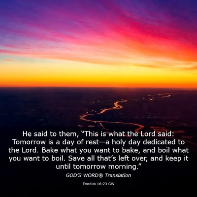 Picture 03 - Exodus 16:23 GW - He said to them, “This is what the Lord said: - Bible Verse Picture