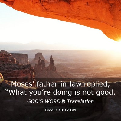 Picture 03 - Exodus 18:17 GW - Moses’ father-in-law replied, “What you’re - Bible Verse Picture