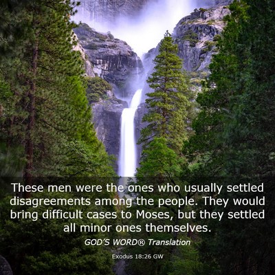 Picture 03 - Exodus 18:26 GW - These men were the ones who usually settled - Bible Verse Picture