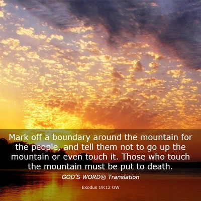 Picture 03 - Exodus 19:12 GW - Mark off a boundary around the mountain for the - Bible Verse Picture