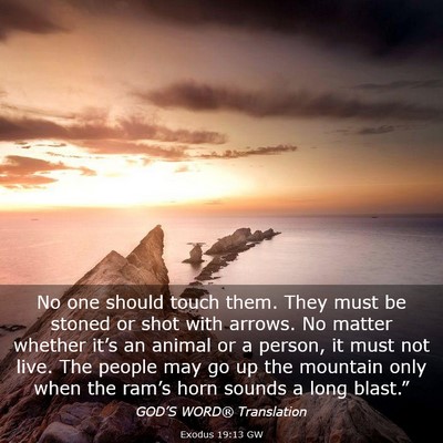 Picture 03 - Exodus 19:13 GW - No one should touch them. They must be stoned or - Bible Verse Picture