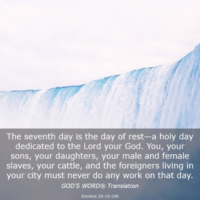 Picture 03 - Exodus 20:10 GW - The seventh day is the day of rest—a holy day - Bible Verse Picture