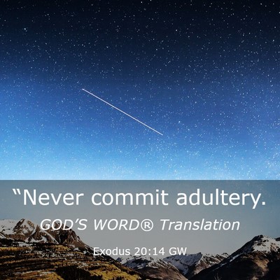 Picture 03 - Exodus 20:14 GW - “Never commit - Bible Verse Picture