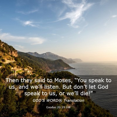 Picture 03 - Exodus 20:19 GW - Then they said to Moses, “You speak to us, and - Bible Verse Picture