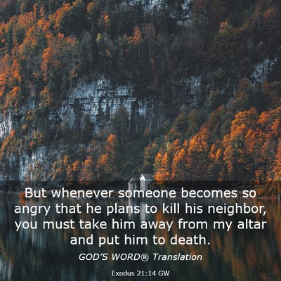 Picture 03 - Exodus 21:14 GW - But whenever someone becomes so angry that he - Bible Verse Picture
