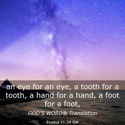Picture 03 - Exodus 21:24 GW - an eye for an eye, a tooth for a tooth, a hand - Bible Verse Picture