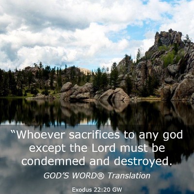 Picture 03 - Exodus 22:20 GW - “Whoever sacrifices to any god except the Lord - Bible Verse Picture