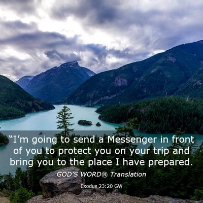 Picture 03 - Exodus 23:20 GW - “I’m going to send a Messenger in front of - Bible Verse Picture