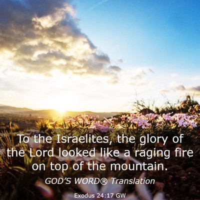 Picture 03 - Exodus 24:17 GW - To the Israelites, the glory of the Lord looked - Bible Verse Picture