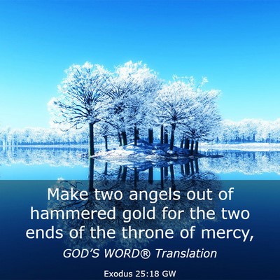 Picture 03 - Exodus 25:18 GW - Make two angels out of hammered gold for the two - Bible Verse Picture