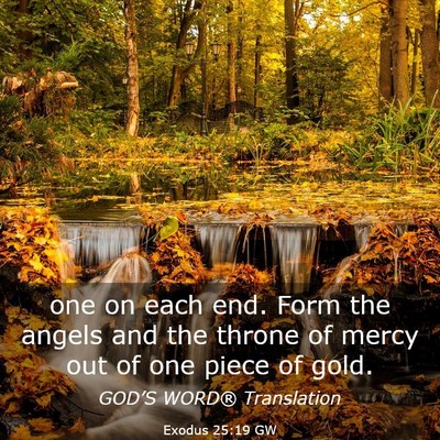 Picture 03 - Exodus 25:19 GW - one on each end. Form the angels and the throne - Bible Verse Picture