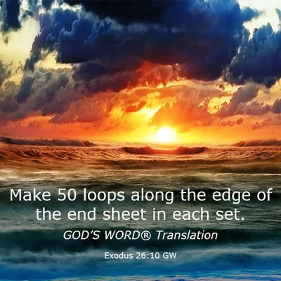Picture 03 - Exodus 26:10 GW - Make 50 loops along the edge of the end sheet in - Bible Verse Picture