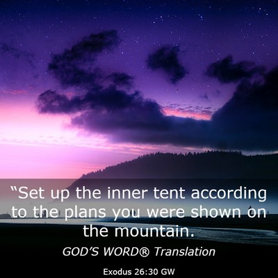 Picture 03 - Exodus 26:30 GW - “Set up the inner tent according to the plans - Bible Verse Picture