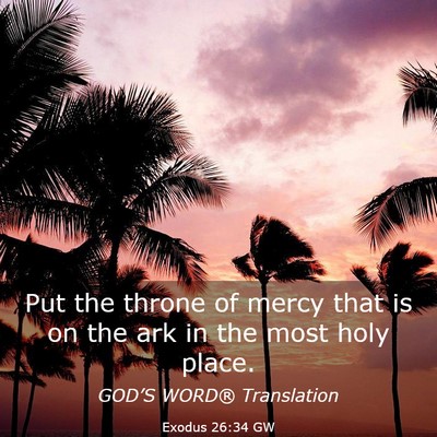 Picture 03 - Exodus 26:34 GW - Put the throne of mercy that is on the ark in the - Bible Verse Picture