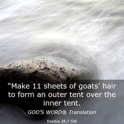 Picture 03 - Exodus 26:7 GW - “Make 11 sheets of goats’ hair to form an - Bible Verse Picture