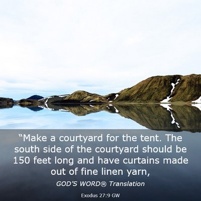 Picture 03 - Exodus 27:9 GW - “Make a courtyard for the tent. The south side - Bible Verse Picture