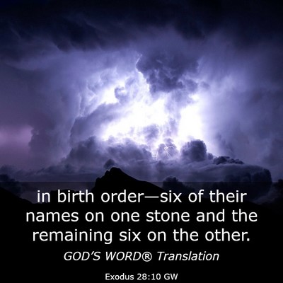 Picture 03 - Exodus 28:10 GW - in birth order—six of their names on one stone - Bible Verse Picture