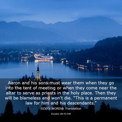 Picture 03 - Exodus 28:43 GW - Aaron and his sons must wear them when they go - Bible Verse Picture