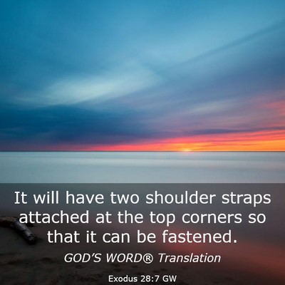 Picture 03 - Exodus 28:7 GW - It will have two shoulder straps attached at the - Bible Verse Picture