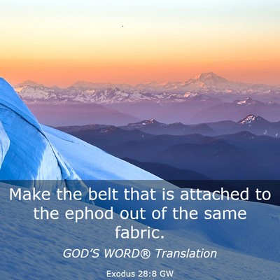 Picture 03 - Exodus 28:8 GW - Make the belt that is attached to the ephod out - Bible Verse Picture