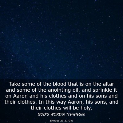 Picture 03 - Exodus 29:21 GW - Take some of the blood that is on the altar and - Bible Verse Picture