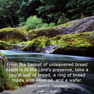 Picture 03 - Exodus 29:23 GW - From the basket of unleavened bread which is in - Bible Verse Picture