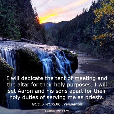 Picture 03 - Exodus 29:44 GW - I will dedicate the tent of meeting and the altar - Bible Verse Picture