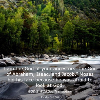 Picture 03 - Exodus 3:6 GW - I am the God of your ancestors, the God of - Bible Verse Picture