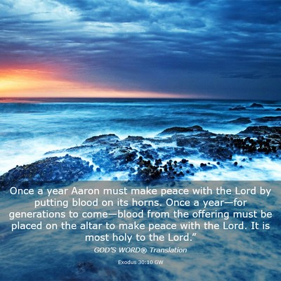 Picture 03 - Exodus 30:10 GW - Once a year Aaron must make peace with the Lord - Bible Verse Picture