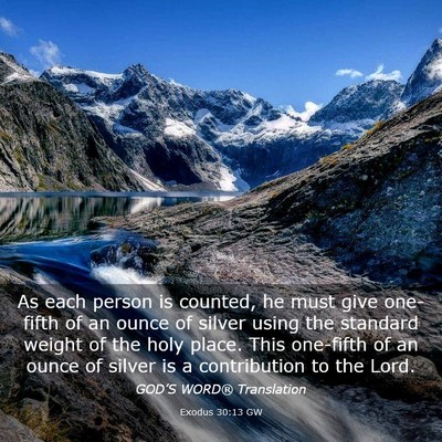 Picture 03 - Exodus 30:13 GW - As each person is counted, he must give one-fifth - Bible Verse Picture
