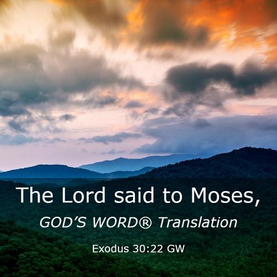 Picture 03 - Exodus 30:22 GW - The Lord said to - Bible Verse Picture