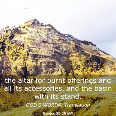 Picture 03 - Exodus 30:28 GW - the altar for burnt offerings and all its - Bible Verse Picture