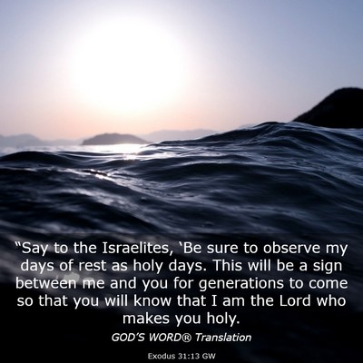 Picture 03 - Exodus 31:13 GW - “Say to the Israelites, ‘Be sure to observe - Bible Verse Picture