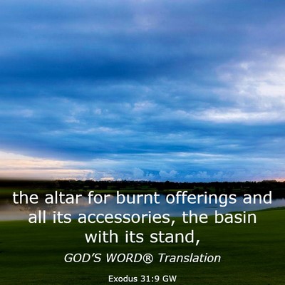 Picture 03 - Exodus 31:9 GW - the altar for burnt offerings and all its - Bible Verse Picture