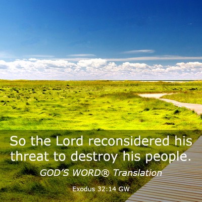 Picture 03 - Exodus 32:14 GW - So the Lord reconsidered his threat to destroy - Bible Verse Picture