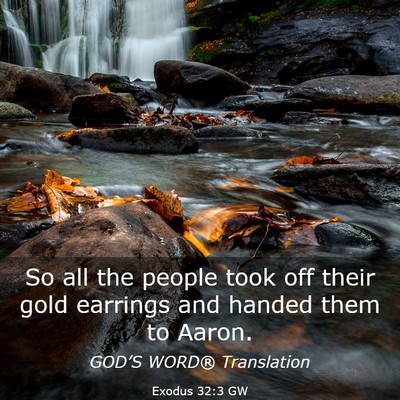 Picture 03 - Exodus 32:3 GW - So all the people took off their gold earrings - Bible Verse Picture