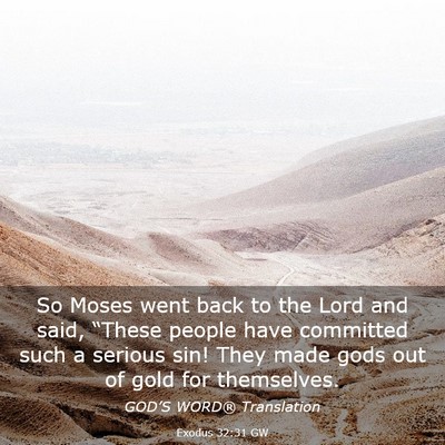 Picture 03 - Exodus 32:31 GW - So Moses went back to the Lord and said, “These - Bible Verse Picture
