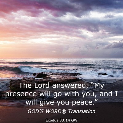 Picture 03 - Exodus 33:14 GW - The Lord answered, “My presence will go with - Bible Verse Picture