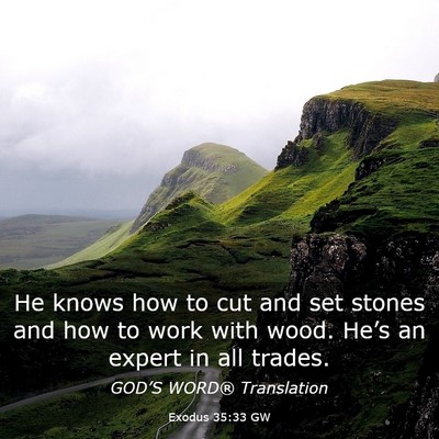 Picture 03 - Exodus 35:33 GW - He knows how to cut and set stones and how to - Bible Verse Picture