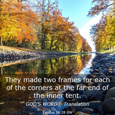 Picture 03 - Exodus 36:28 GW - They made two frames for each of the corners at - Bible Verse Picture