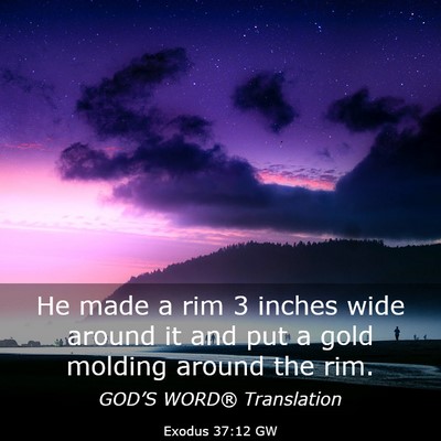 Picture 03 - Exodus 37:12 GW - He made a rim 3 inches wide around it and put a - Bible Verse Picture