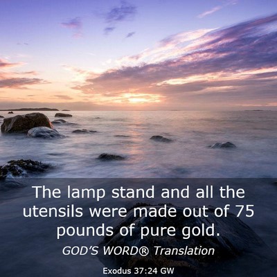 Picture 03 - Exodus 37:24 GW - The lamp stand and all the utensils were made out - Bible Verse Picture