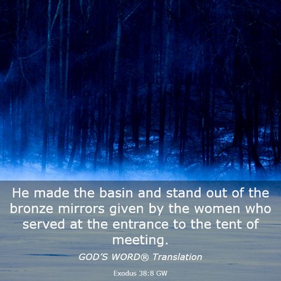 Picture 03 - Exodus 38:8 GW - He made the basin and stand out of the bronze - Bible Verse Picture