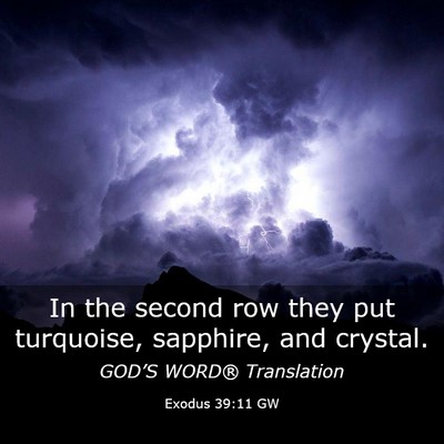 Picture 03 - Exodus 39:11 GW - In the second row they put turquoise, sapphire, - Bible Verse Picture