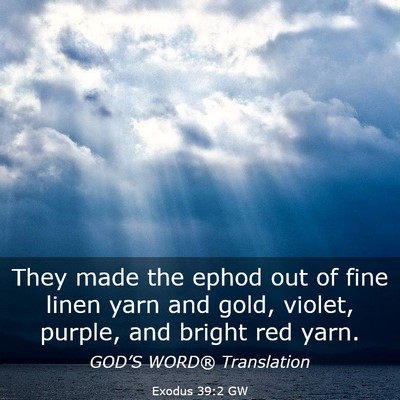 Picture 03 - Exodus 39:2 GW - They made the ephod out of fine linen yarn and - Bible Verse Picture