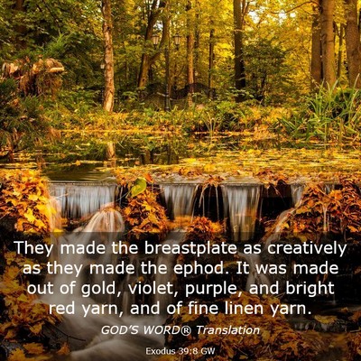Picture 03 - Exodus 39:8 GW - They made the breastplate as creatively as they - Bible Verse Picture