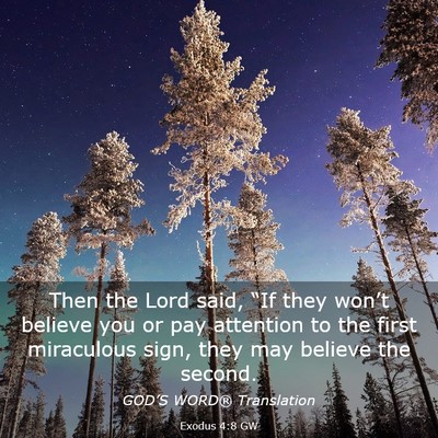 Picture 03 - Exodus 4:8 GW - Then the Lord said, “If they won’t believe - Bible Verse Picture