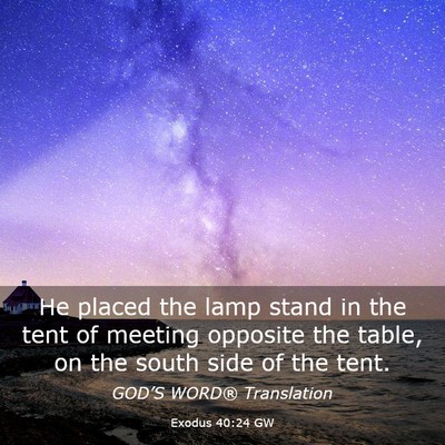 Picture 03 - Exodus 40:24 GW - He placed the lamp stand in the tent of meeting - Bible Verse Picture