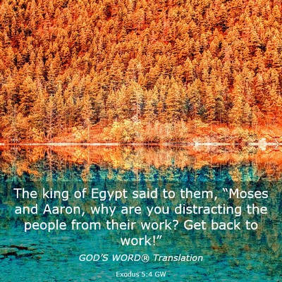 Picture 03 - Exodus 5:4 GW - The king of Egypt said to them, “Moses and - Bible Verse Picture