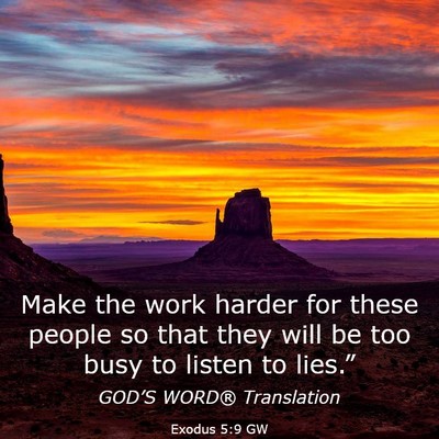 Picture 03 - Exodus 5:9 GW - Make the work harder for these people so that - Bible Verse Picture